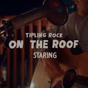 Tipling Rock Staring On The Roof