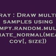 Array Draw Multiple Samples Using Numpy Random Multivariate Normal Mean Cov Size
