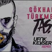 Taş Ufuk Kevser Remix Gökhan Türkmen