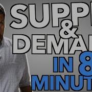 Supply And Demand In 8 Minutes
