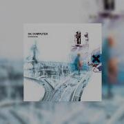 Radiohead Let Down Choir Full Version
