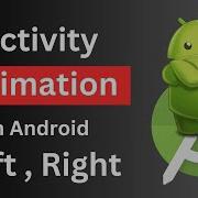 Android Activity Animation Android Animation Slide Android Animation Slide Right To Left