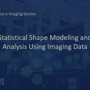 2021 SMI Conference Session 10 Statistical Shape Modeling And Analysis Using Imaging Data