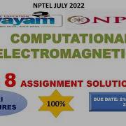 WEEK 8 100 COMPUTATIONAL ELECTROMAGNETICS ASSIGNMENT SOLUTION