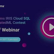 Kick Off Webinar InterSystems IRIS Cloud SQL And IntegratedML Contest