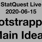 Live 2020 06 15 Bootstrapping Main Ideas