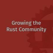 Growing The Rust Community Mozilla Rust