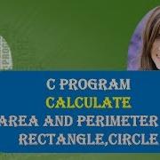 C PROGRAM TO CALCULATE AREA AND PERIMETER OF RECTANGLE CIRCLE