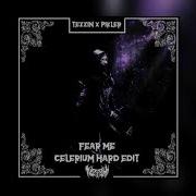 Tezzin X PIKL3R Fear Me Celerium Hard Edit