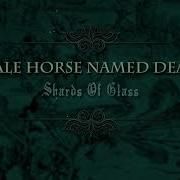 A Pale Horse Named Death Shards Of Glass Official Audio