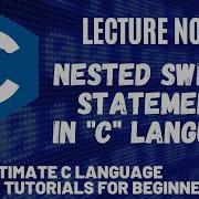 Nested Switch Case Statement In C Language Lecture 12 C Language Tutorial For Bedinner S