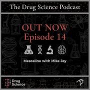 The Drug Science Podcast Episode 14 Mescaline With Mike Jay