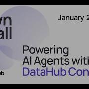 Встреча DataHub в январе 2026 года Использование контекста DataHub для развития ИИ агентов