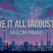 Jason Mraz Have It All Acoustic Lyrics Lyrics Video