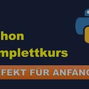 Python Komplettkurs Tutorial 4 Stunden PERFEKT FÜR ANFÄNGER