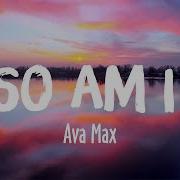 So Am I Ava Max Lyrics Vietsub