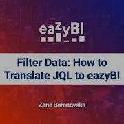 8 Zane Baranovska Filter Data How To Translate JQL To EazyBI