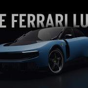 Welcome The Ferrari Luce