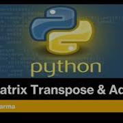 13 Matrix Transpose Addition List In Python Python Lectures