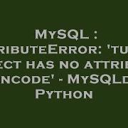 MySQL AttributeError Tuple Object Has No Attribute Encode MySQLdb Python
