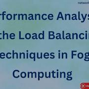 Performance Analysis Of The Load Balancing Techniques In Fog Computing