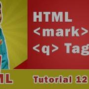 HTML Q Tag HTML Mark Tag HTML Quoted Text Highlight Text With HTML Mark Tag HTML Tutorial 12