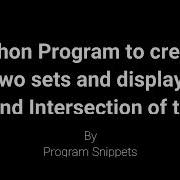 Python Program To Create Two Sets And Perform Union And Intersection Of Sets