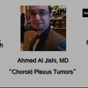 Ahmed Al Jishi MD Canadian Neurosurgeon Choroid Plexus Tumors