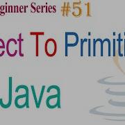 Java 51 Converting Object To Primitive Type In Java Java Programming