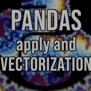 Pandas Modifying Series And DataFrames Apply Applymap Map And Vectorization