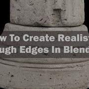 How To Create Realistic Rough Edges In Blender