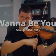 I Wanna Be Yours Arctic Monkeys RAPHAEL TAVARES Violin Cover