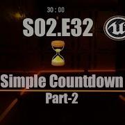 Ue4 Tutorials Deathscyp Factory S02E32 Simple Countdown Part 2