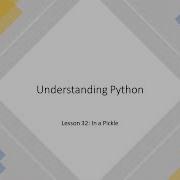 Understanding Python Lesson 32 In A Pickle