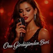 Onu Gördüğümden Beri