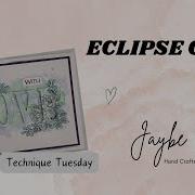 Technique Tuesday Eclipse Card