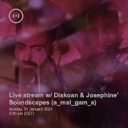 MNMT Live Stream Diskoan Josephine Soundscapes A Mal Gam A