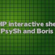 PHP Interactive Shells PsySh And Boris