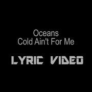 Oceans Cold Ain T For Me Lyrics