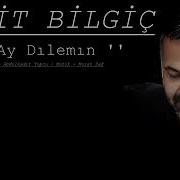 HALİT BİLGİÇ AY DILEMIN YENİ 2022