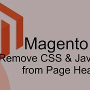 Remove CSS And Javascript In Magento 2