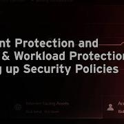 How To Set Up Security Policies For Endpoint Protection And Server Workload Protection