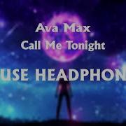 Ava Max Call Me Tonight 8D Song