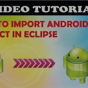 How To Import Android Project In Eclipse