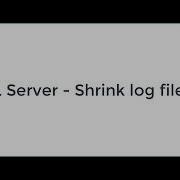 SQL Server Shrink Log File Ldf
