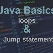 JAVA Basics Loops And Jump Statement
