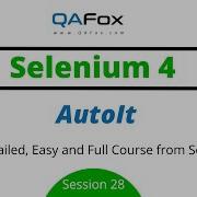 AutoIt From Scratch And Detailed Selenium 4 Session 28