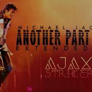 MICHAEL JACKSON ANOTHER PART OF ME AJAX S EXTENDED MIX