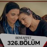 Beni Affet 326 Bölüm