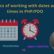 Working With Dates And Times In PHP PDO Procedural Object Oriented